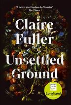 Unsettled Ground by Claire Fuller Unsettled Ground by Claire Fuller