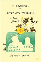 The Best Memoirs: The 2022 NBCC Autobiography Shortlist - A Farewell to Gabo and Mercedes: A Son's Memoir of Gabriel García Márquez and Mercedes Barcha by Rodrigo Garcia The Best Memoirs: The 2022 NBCC Autobiography Shortlist - A Farewell to Gabo and Mercedes: A Son's Memoir of Gabriel García Márquez and Mercedes Barcha by Rodrigo Garcia