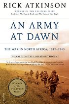 Best Books for History Reading Groups - An Army at Dawn: The War in North Africa, 1942-1943 by Rick Atkinson