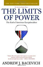 The best books on The World Since 1978 - The Limits of Power by Andrew Bacevich