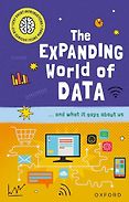 Top Science Books for Children: Royal Society Young People’s Book Prize 2024 - The Expanding World of Data Tom Jackson, Ekaterina Gorelova & Ana Seixas (illustrators)