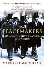 Peacemakers: Six Months That Changed the World by Margaret MacMillan Peacemakers: Six Months That Changed the World by Margaret MacMillan