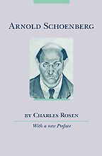 The Best Music Biographies - Arnold Schoenberg by Charles Rosen