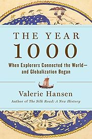 The Year 1000: When Explorers Connected the World―and Globalization Began by Valerie Hansen The Year 1000: When Explorers Connected the World―and Globalization Began by Valerie Hansen