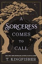 Award-Winning Fantasy Novels of 2025 - A Sorceress Comes to Call by T. Kingfisher Award-Winning Fantasy Novels of 2025 - A Sorceress Comes to Call by T. Kingfisher