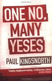 One No, Many Yeses by Paul Kingsnorth One No, Many Yeses by Paul Kingsnorth