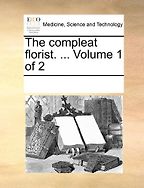 The best books on Gardening - The Compleat Florist by Sieur Louis Liger (translator) The best books on Gardening - The Compleat Florist by Sieur Louis Liger (translator)