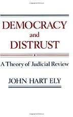 The best books on Maverick Political Thought - Democracy and Distrust by John Hart Ely The best books on Maverick Political Thought - Democracy and Distrust by John Hart Ely