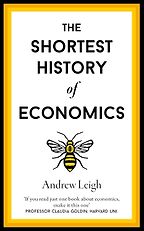 Nonfiction Books to Look Out for in Early 2024 - How Economics Explains the World (US)/ The Shortest History of Economics (UK) by Andrew Leigh