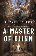 The Best Fantasy Novels of the Past Decade - A Master of Djinn by P. Djèlí Clark The Best Fantasy Novels of the Past Decade - A Master of Djinn by P. Djèlí Clark