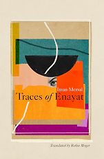 Award-Winning Biographies of 2024 - Traces of Enayat by Iman Mersal, translated by Robin Moger  Award-Winning Biographies of 2024 - Traces of Enayat by Iman Mersal, translated by Robin Moger