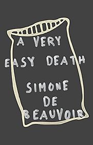 A Very Easy Death by Simone de Beauvoir A Very Easy Death by Simone de Beauvoir