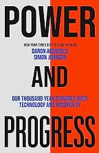 Notable Nonfiction of Early Summer 2023 - Power and Progress: Our Thousand-Year Struggle Over Technology and Prosperity by Daron Acemoglu & Simon Johnson Notable Nonfiction of Early Summer 2023 - Power and Progress: Our Thousand-Year Struggle Over Technology and Prosperity by Daron Acemoglu & Simon Johnson