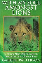 The best books on Conservation and Hippos - With My Soul Amongst Lions by Gareth Patterson The best books on Conservation and Hippos - With My Soul Amongst Lions by Gareth Patterson