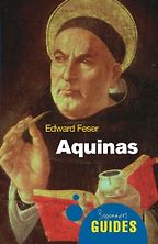 Aquinas: A Beginner's Guide by Edward Feser Aquinas: A Beginner's Guide by Edward Feser