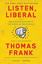 The best books on Brexit - Listen, Liberal: or Whatever Happened to the Party of the People? by Thomas Frank