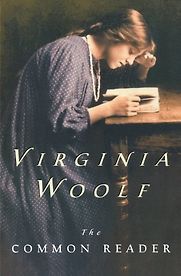 The Common Reader by Virginia Woolf The Common Reader by Virginia Woolf