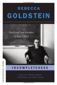 The Best Philosophical Novels - Incompleteness: The Proof and Paradox of Kurt Gödel by Rebecca Goldstein