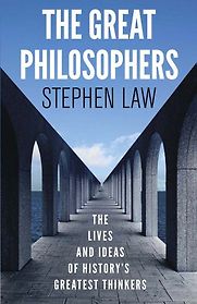 The Great Philosophers by Stephen Law The Great Philosophers by Stephen Law
