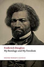 My Bondage and My Freedom by Frederick Douglass My Bondage and My Freedom by Frederick Douglass