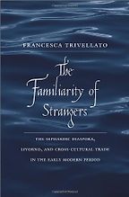 The best books on Chaos in the 17th-Century Mediterranean - The Familiarity of Strangers by Francesca Trivellato The best books on Chaos in the 17th-Century Mediterranean - The Familiarity of Strangers by Francesca Trivellato