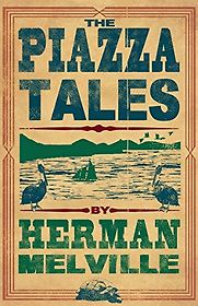 Piazza Tales by Herman Melville Piazza Tales by Herman Melville