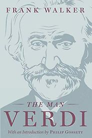 The best books on Verdi - The Man Verdi by Frank Walker The best books on Verdi - The Man Verdi by Frank Walker