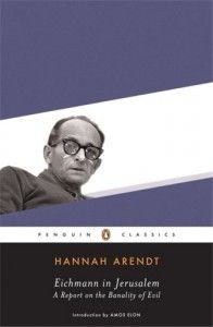 The best books on Psychoanalysis - Eichmann in Jerusalem by Hannah Arendt