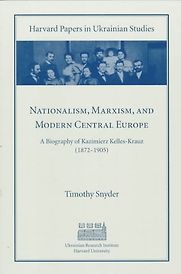 Nationalism, Marxism and Modern Central Europe by Timothy Snyder Nationalism, Marxism and Modern Central Europe by Timothy Snyder