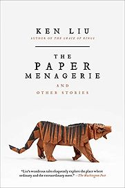 The Paper Menagerie by Ken Liu The Paper Menagerie by Ken Liu