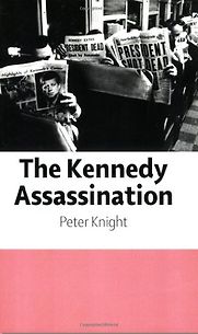 The Kennedy Assassination by Peter Knight The Kennedy Assassination by Peter Knight