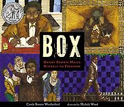 BOX: Henry Brown Mails Himself to Freedom by Carole Boston Weatherford & Michele Wood (illustrator) BOX: Henry Brown Mails Himself to Freedom by Carole Boston Weatherford & Michele Wood (illustrator)