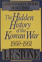 The best books on The Korean War - The Hidden History of the Korean War by I.F. Stone The best books on The Korean War - The Hidden History of the Korean War by I.F. Stone