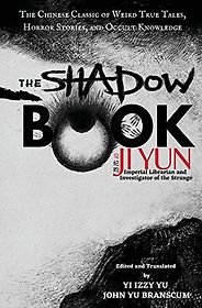 Five East Asian Classic Books Worth Reading - The Shadow Book of Ji Yun by Ji Yun & translated by Yi Izzy Yu and John Yu Branscum Five East Asian Classic Books Worth Reading - The Shadow Book of Ji Yun by Ji Yun & translated by Yi Izzy Yu and John Yu Branscum