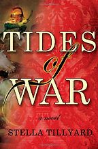 Tides of War by Stella Tillyard Tides of War by Stella Tillyard