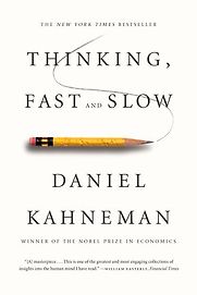 Thinking, Fast and Slow by Daniel Kahneman Thinking, Fast and Slow by Daniel Kahneman