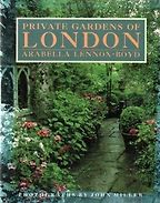 Private Gardens of London by Arabella Lennox-Boyd Private Gardens of London by Arabella Lennox-Boyd