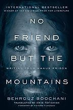 The best books on Human Rights and Literature - No Friend But the Mountains: Writing from Manus Prison by Behrouz Boochani The best books on Human Rights and Literature - No Friend But the Mountains: Writing from Manus Prison by Behrouz Boochani
