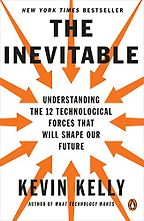 The best books on Productivity - The Inevitable: Understanding the 12 Technological Forces That Will Shape Our Future by Kevin Kelly The best books on Productivity - The Inevitable: Understanding the 12 Technological Forces That Will Shape Our Future by Kevin Kelly
