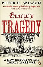 The best books on The Holy Roman Empire - Europe's Tragedy: A New History of the Thirty Years War by Peter H. Wilson