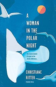 The best books on Islands - A Woman in the Polar Night by Christiane Ritter