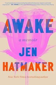 Awake: A Memoir by Jen Hatmaker Awake: A Memoir by Jen Hatmaker