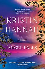 Angel Falls: A Novel by Kristin Hannah Angel Falls: A Novel by Kristin Hannah