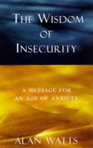 The best books on Happiness Through Negative Thinking - The Wisdom of Insecurity by Alan Watts The best books on Happiness Through Negative Thinking - The Wisdom of Insecurity by Alan Watts