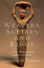 Books about Mesopotamia - Weavers, Scribes, and Kings: A New History of the Ancient Near East by Amanda Podany Books about Mesopotamia - Weavers, Scribes, and Kings: A New History of the Ancient Near East by Amanda Podany