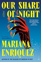 Notable New Novels of Fall 2022 - Our Share of Night: A Novel by Mariana Enriquez