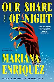 Notable New Novels of Fall 2022 - Our Share of Night: A Novel by Mariana Enriquez