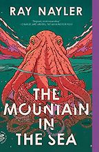 Dystopian Sci Fi Books - The Mountain in the Sea by Ray Nayler