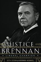The best books on US Supreme Court Justices - Justice Brennan by Seth Stern and Stephen Wermiel The best books on US Supreme Court Justices - Justice Brennan by Seth Stern and Stephen Wermiel