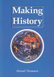 Making History by Ahmad Thomson Making History by Ahmad Thomson